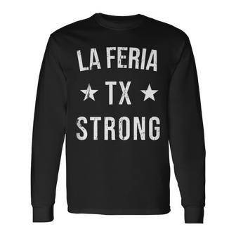 La Feria Tx Strong Hometown Souvenir Vacation Texas Long Sleeve T-Shirt | Mazezy