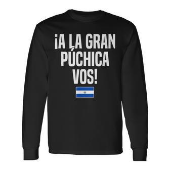 A La Gran Púchica Vos Salvadoran Slang El Salvador Flag Long Sleeve T-Shirt T-Shirt | Mazezy