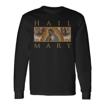 Our Lady Of Guadalupe Catholic Hail Mary Long Sleeve T-Shirt - Monsterry CA