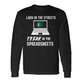 Lady In The Streets Freak In The Spreadsheets Long Sleeve T-Shirt | Mazezy