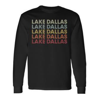 Lake-Dallas Texas Lake-Dallas Tx Retro Vintage Text Long Sleeve T-Shirt | Mazezy