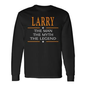 Larry Name Larry The Man The Myth The Legend V2 Long Sleeve T-Shirt - Seseable