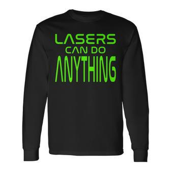Lasers Can Do Anything Science Space Physics Tutor Student Lasers Long Sleeve T-Shirt T-Shirt | Mazezy