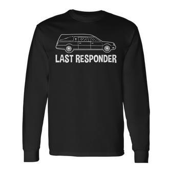 Last Responder Mortuary Science Student Mortician Long Sleeve T-Shirt T-Shirt | Mazezy