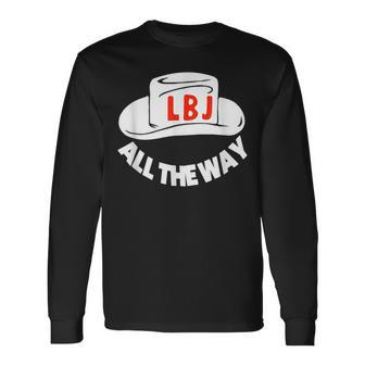 All The Way With Lbj Vintage Lyndon Johnson Campaign Button Long Sleeve T-Shirt | Mazezy