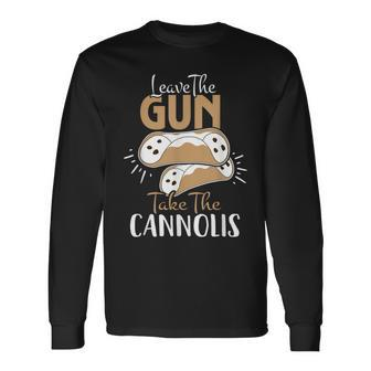 Leave The Gun Take The Cannolis Italian Long Sleeve T-Shirt T-Shirt | Mazezy