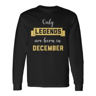 Only Legends Are Born In December Birthday Party Wear Long Sleeve T-Shirt | Mazezy