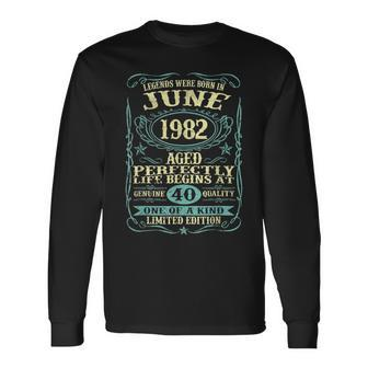 Legends Were Born In June 1982 40 Years Old 40Th Birthday Long Sleeve T-Shirt T-Shirt | Mazezy