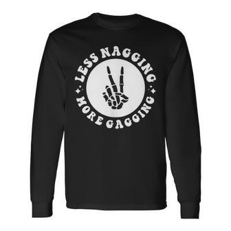 Less Nagging More Gagging When I Am Loved Correctly 2 Sides Long Sleeve T-Shirt | Mazezy UK