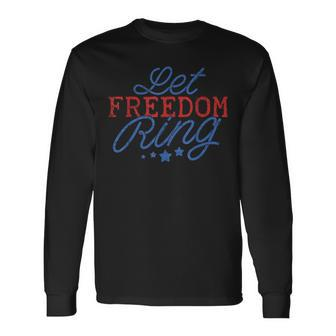 Let Freedom Ring 4Th Of July Usa Pride Patriotic Long Sleeve T-Shirt T-Shirt | Mazezy