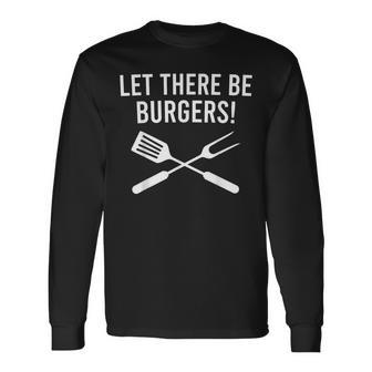 Let There Be Burgers Fork & Spatula Grilling Cookout Long Sleeve T-Shirt | Mazezy