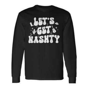 Let's Get Nashty Nashville Bachelorette Party Bridal Country Long Sleeve T-Shirt - Monsterry UK