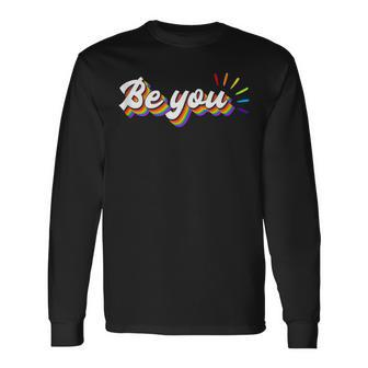 Be You Lgbtq Equality Human Rights Gay Pride Long Sleeve T-Shirt T-Shirt | Mazezy