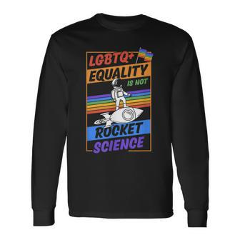 Lgbtq Equality Is Not Rocket Science Cute Gay Pride Ally Long Sleeve T-Shirt T-Shirt | Mazezy DE
