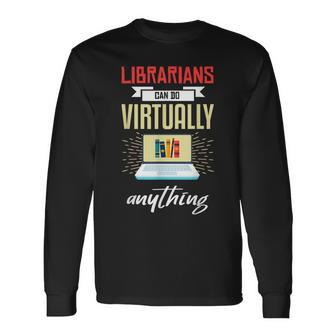 Librarian Virtual Librarian Humor Library Long Sleeve T-Shirt - Thegiftio UK