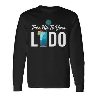 Take Me To Your Lido Cruise Essentials Ship Life Wear Long Sleeve T-Shirt - Thegiftio UK