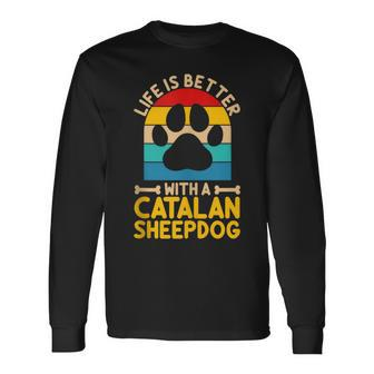 Life Is Better With A Catalan Sheepdog Long Sleeve T-Shirt | Mazezy