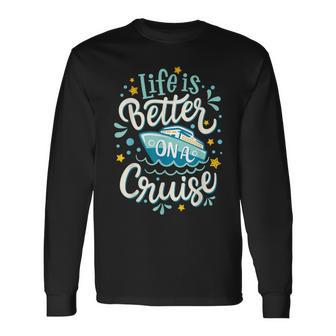 Life Is Better On A Cruise Trip Vacation Family Matching Long Sleeve T-Shirt - Monsterry CA