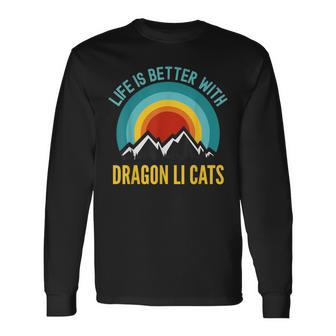 Life Is Better With Dragon Li Cats Long Sleeve T-Shirt | Mazezy