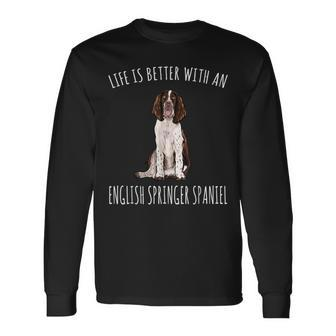 Life Is Better With A English Springer Spaniel Dog Lover Long Sleeve T-Shirt | Mazezy