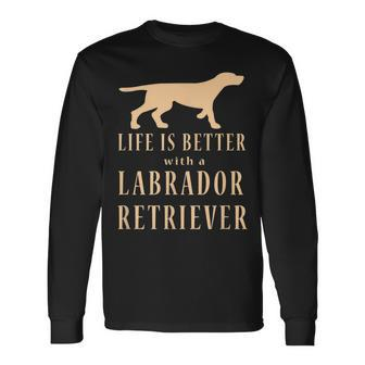 Life Is Better With A Labrador Retriever Long Sleeve T-Shirt - Seseable