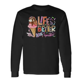 Life Is Better With Sprinkles Ice Cream Summer Vibes Holiday Long Sleeve T-Shirt T-Shirt | Mazezy