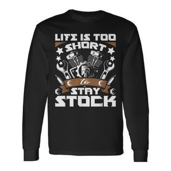 Life Is Too Short To Stay Stock Race Car Enthusiast Long Sleeve T-Shirt T-Shirt | Mazezy
