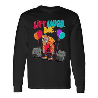 Lift Laugh Die Gym Weightlifting Bodybuilding Fitness Long Sleeve T-Shirt | Mazezy