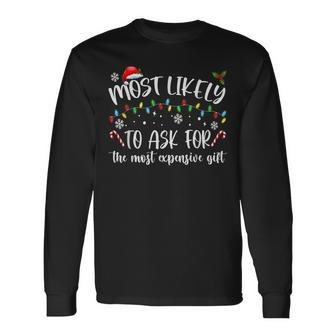 Most Likely To Ask For The Most Expensive Christmas Long Sleeve T-Shirt - Monsterry UK