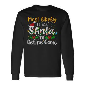 Most Likely To Ask Santa To Define Good Family Christmas Long Sleeve T-Shirt - Monsterry UK