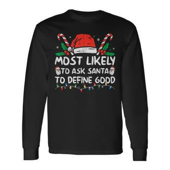Most Likely To Ask Santa To Define Good Christmas 2023 Long Sleeve T-Shirt | Mazezy