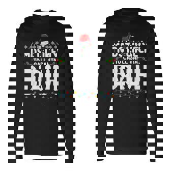 Most Likely To Call Santa Bruh Christmas Matching Family Long Sleeve T-Shirt | Mazezy