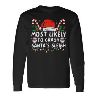 Most Likely To Crash Santa's Sleigh Christmas Joke Long Sleeve T-Shirt - Monsterry