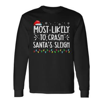 Most Likely To Crash Santa's Sleigh Xmas Pajama Long Sleeve T-Shirt - Monsterry