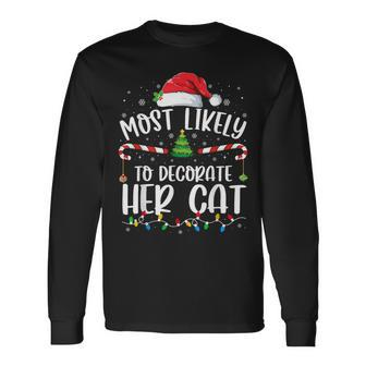 Most Likely To Decorate Her Cat Family Matching Christmas Long Sleeve T-Shirt - Monsterry UK