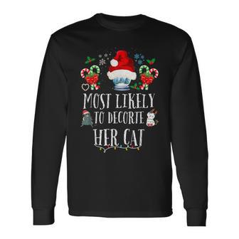 Most Likely To Decorate Her Cat Family Christmas Cat Long Sleeve T-Shirt - Monsterry UK