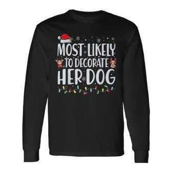 Most Likely To Decorate Her Dog Christmas Pajamas Long Sleeve T-Shirt - Monsterry UK