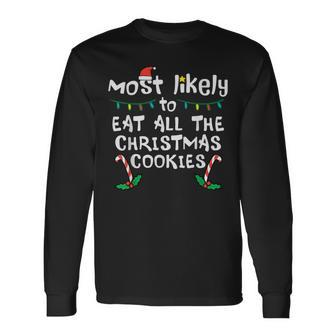 Most Likely Eat All Christmas Cookies Xmas Family Matching Long Sleeve T-Shirt - Monsterry