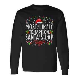 Most Likely To Fart On Santa's Lap Family Matching Christmas Long Sleeve T-Shirt - Seseable
