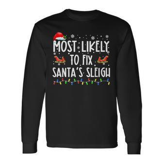 Most Likely To Fix Santa Sleigh Christmas Believe Santa Long Sleeve T-Shirt | Mazezy CA
