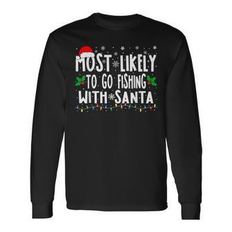 Most Likely To Go Fishing With Santa Fishing Christmas Long Sleeve T-Shirt | Seseable CA