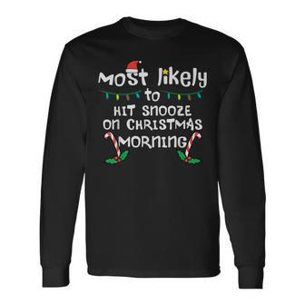 Most Likely Hit Snooze Christmas Morning Xmas Family Match Long Sleeve T-Shirt - Seseable