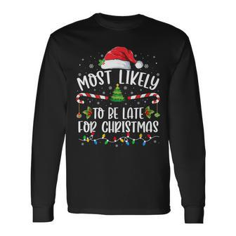 Most Likely To Be Late For Christmas Xmas Matching Family Long Sleeve T-Shirt - Seseable