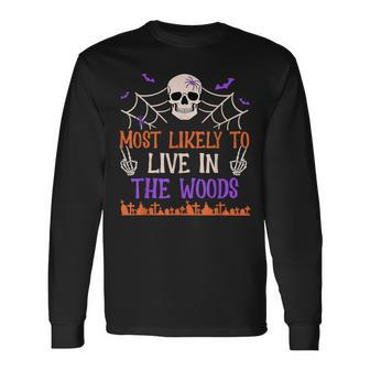 Most Likely To Live In The Woods Spooky Skull Halloween Long Sleeve T-Shirt | Mazezy