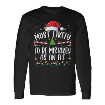 Most Likely To Be Mistaken As An Elf Family Christmas Long Sleeve T-Shirt - Seseable