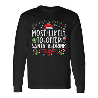 Most Likely To Offer Santa A Drink Family Christmas Holiday Long Sleeve T-Shirt - Seseable