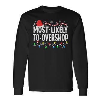 Most Likely To Overshop Family Matching Christmas Shopping Long Sleeve T-Shirt | Mazezy
