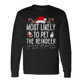 Most Likely To Pet The Reindeer Matching Christmas Long Sleeve T-Shirt - Seseable
