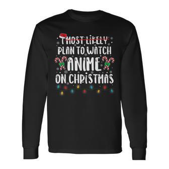 I Most Likely Plan To Watch Anime On Christmas Family Long Sleeve T-Shirt - Thegiftio