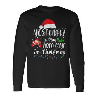 Most Likely To Play Video Games On Christmas Gamer Lovers Long Sleeve T-Shirt | Mazezy
